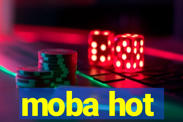moba hot